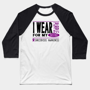 I wear Purple for my brother (Sarcoidosis Awareness) Baseball T-Shirt